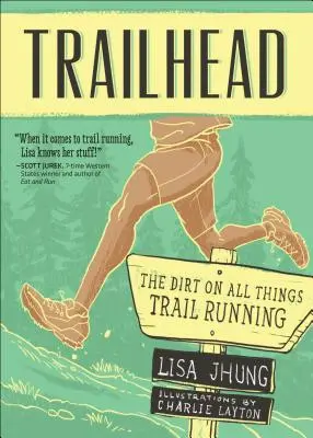 Trailhead : La saleté sur tout ce qui concerne la course à pied - Trailhead: The Dirt on All Things Trail Running