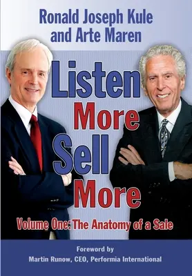 Écouter plus, vendre plus : Volume 1 : L'anatomie d'une vente - Listen More Sell More: Volume One: The Anatomy of a Sale