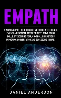 Empath : 2 Manuscrits - Introduction à l'intelligence émotionnelle, Empath - Conseils pratiques pour développer les compétences sociales, surmonter les difficultés de la vie en société. - Empath: 2 Manuscripts - Introducing Emotional Intelligence, Empath - Practical advice on developing social skills, overcoming