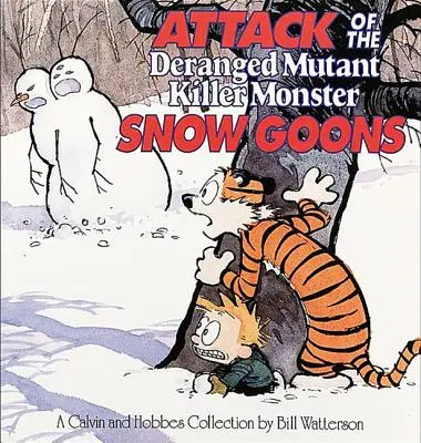 L'attaque des monstres tueurs mutants dérangés de Snow Goons : Une collection de Calvin et Hobbes - Attack of the Deranged Mutant Killer Monster Snow Goons: A Calvin and Hobbes Collection