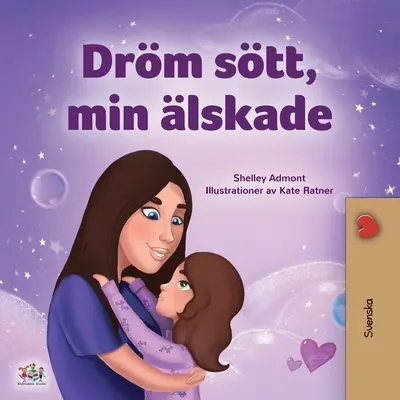 Fais de beaux rêves, mon amour (livre suédois pour enfants) - Sweet Dreams, My Love (Swedish Children's Book)