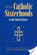 Guide des confréries catholiques aux États-Unis, cinquième édition - Guide to the Catholic Sisterhoods in the United States, Fifth Edition