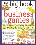 Le grand livre des jeux d'entreprise : Brise-glace, exercices de créativité et dynamisation des réunions - The Big Book of Business Games: Icebreakers, Creativity Exercises and Meeting Energizers