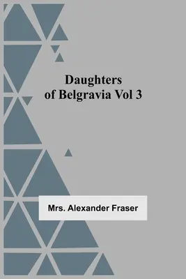 Les filles de Belgravia ; Vol 3 - Daughters Of Belgravia; Vol 3