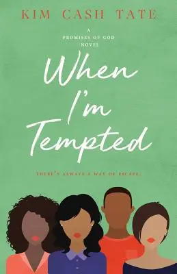 Quand je suis tenté : Un roman des promesses de Dieu - When I'm Tempted: A Promises of God Novel