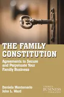 La constitution familiale : Des accords pour assurer la sécurité et la pérennité de votre famille et de votre entreprise - The Family Constitution: Agreements to Secure and Perpetuate Your Family and Your Business