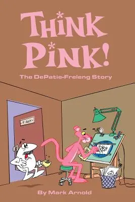 Pensez rose : L'histoire de Depatie-Freleng - Think Pink: The Story of Depatie-Freleng