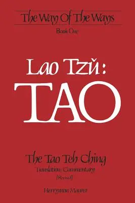 Lao Tzu : TAO : Le Tao Teh Ching, traduction/commentaire (révisé) - Lao Tzu: TAO: The Tao Teh Ching, Translation/Commentary (Revised)