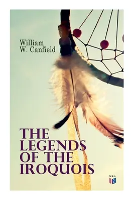 Les légendes des Iroquois - The Legends of the Iroquois