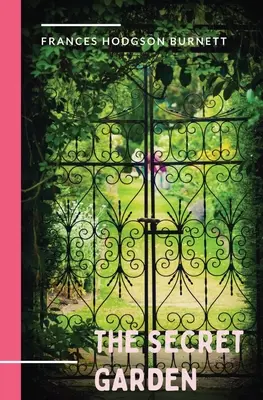 Le jardin secret : roman de 1911 et classique de la littérature anglaise pour enfants de Frances Hodgson Burnett. - The Secret Garden: a 1911 novel and classic of English children's literature by Frances Hodgson Burnett.