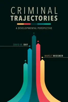 Trajectoires criminelles : Une perspective développementale - Criminal Trajectories: A Developmental Perspective