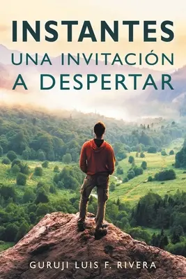 Instantes : Une invitation à désespérer - Instantes: Una invitacin a despertar