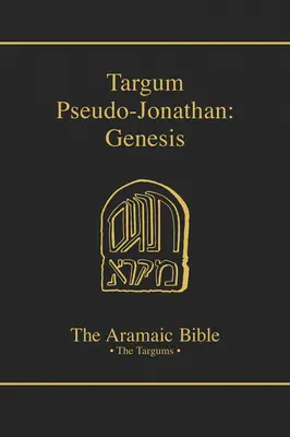 Bible araméenne-Targum Pseudo-Jonathan : Genèse - Aramaic Bible-Targum Pseudo-Jonathan: Genesis