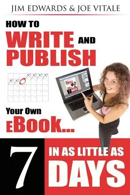 Comment écrire et publier votre propre livre électronique en 7 jours seulement - How to Write and Publish Your Own eBook in as Little as 7 Days