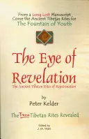 L'œil de la révélation : Les anciens rites tibétains de rajeunissement - The Eye of Revelation: The Ancient Tibetan Rites of Rejuvenation