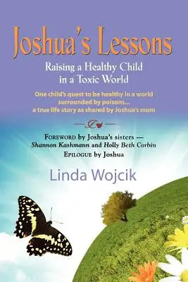 Les leçons de Joshua : Élever un enfant sain dans un monde toxique - Joshua's Lessons: Raising a Healthy Child in a Toxic World