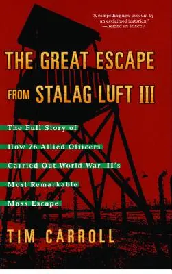 La grande évasion du Stalag Luft III : l'histoire complète de l'évasion massive la plus remarquable de la Seconde Guerre mondiale, réalisée par 76 officiers alliés. - Great Escape from Stalag Luft III: The Full Story of How 76 Allied Officers Carried Out World War II's Most Remarkable Mass Escape