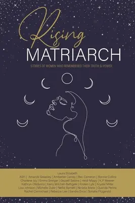 Matriarche montante : Histoires de femmes qui se sont souvenues de leur vérité et de leur pouvoir - Rising Matriarch: Stories of women who remembered their truth and power
