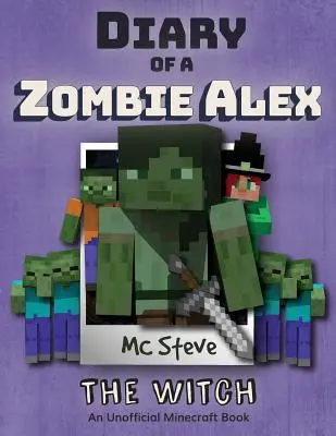 Journal d'un Zombie Minecraft Alex : Livre 1 - La Sorcière - Diary of a Minecraft Zombie Alex: Book 1 - The Witch