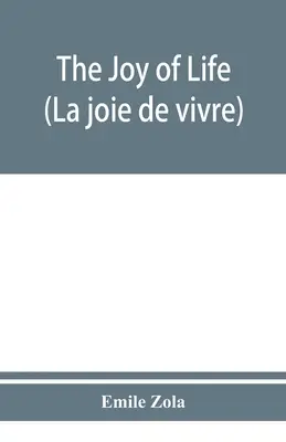 La joie de vivre - The joy of life (La joie de vivre)