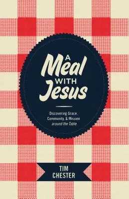 Un repas avec Jésus : Découvrir la grâce, la communauté et la mission autour de la table - A Meal with Jesus: Discovering Grace, Community, & Mission Around the Table