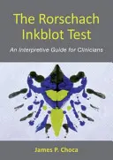 Le test de Rorschach : Guide d'interprétation pour les cliniciens - The Rorschach Inkblot Test: An Interpretive Guide for Clinicians