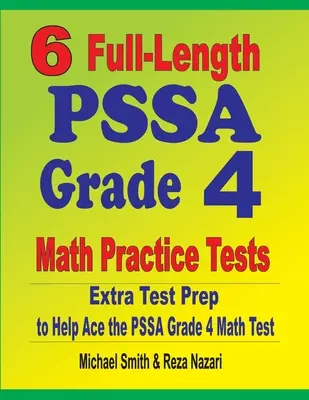 6 tests complets de mathématiques de 4e année du PSSA : Préparation supplémentaire au test pour aider à réussir le test de maths de la 4e année du PSSA - 6 Full-Length PSSA Grade 4 Math Practice Tests: Extra Test Prep to Help Ace the PSSA Grade 4 Math Test