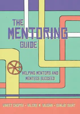 Le guide du mentorat : Aider les mentors et les mentorés à réussir - The Mentoring Guide: Helping Mentors and Mentees Succeed