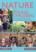 La nature et les jeunes enfants : Encourager le jeu créatif et l'apprentissage dans des environnements naturels - Nature and Young Children: Encouraging Creative Play and Learning in Natural Environments