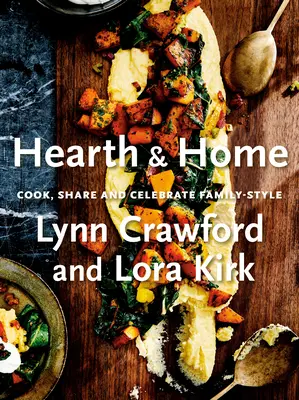 Hearth & Home : Cuisiner, partager et célébrer en famille - Hearth & Home: Cook, Share, and Celebrate Family-Style