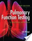 Pulmonary Function Testing : Une approche pratique : Une approche pratique - Pulmonary Function Testing: A Practical Approach: A Practical Approach