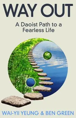 La sortie : Une voie taoïste pour une vie sans peur - Way Out: A Taoist Path To a Fearless Life