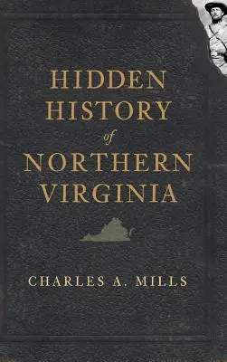 Histoire cachée de la Virginie du Nord - Hidden History of Northern Virginia