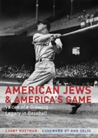 Les Juifs américains et le jeu américain : Les voix d'un héritage grandissant dans le baseball - American Jews & America's Game: Voices of a Growing Legacy in Baseball