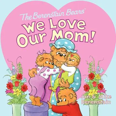 Les ours Berenstain : Nous aimons notre maman ! - The Berenstain Bears: We Love Our Mom!