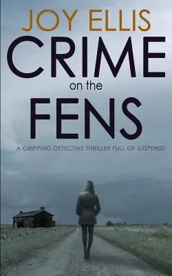 Crime sur les Fens : un polar captivant et plein de suspense - Crime on the Fens: a gripping detective thriller full of suspense