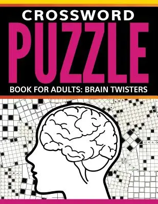 Livre de mots croisés pour adultes : Casse-tête - Crossword Puzzle Book For Adults: Brain Twisters