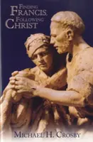 Trouver François, suivre le Christ - Finding Francis, Following Christ