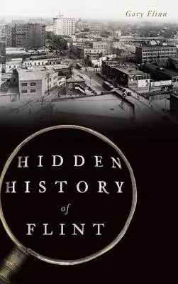 L'histoire cachée de Flint - Hidden History of Flint