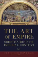 L'art de l'empire : L'art chrétien dans son contexte impérial - The Art of Empire: Christian Art in Its Imperial Context
