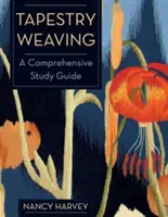 Tissage de tapisseries : Un guide d'étude complet - Tapestry Weaving: A Comprehensive Study Guide