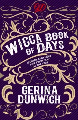 Le livre des jours de la Wicca : La légende et l'histoire de chaque jour de l'année - The Wicca Book of Days: Legend and Lore for Every Day of the Year