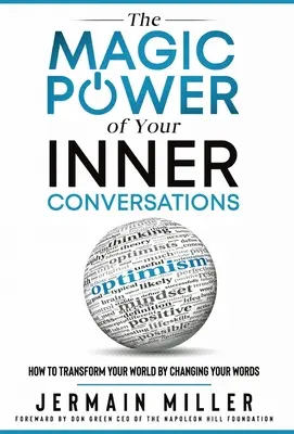 Le pouvoir magique de vos conversations intérieures : Comment transformer votre monde en changeant vos mots - The Magic Power of Your Inner Conversations: How To Transform Your World by Changing Your Words