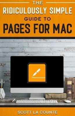 Le Guide Ridiculement Simple de Pages - The Ridiculously Simple Guide to Pages