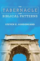 Le tabernacle et les modèles bibliques - The Tabernacle and Biblical Patterns