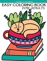 Livre de coloriage pour adultes : De magnifiques dessins simples pour les seniors et les débutants - Easy Coloring Book for Adults: Beautiful Simple Designs for Seniors and Beginners