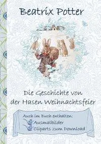 L'histoire de la fête de Noël du lapin (y compris des coloriages et des cliparts à télécharger) : première publication allemande !, The Rabbit's Christma - Die Geschichte von der Hasen Weihnachtsfeier (inklusive Ausmalbilder und Cliparts zum Download): deutsche Erstverffentlichung!, The Rabbit's Christma