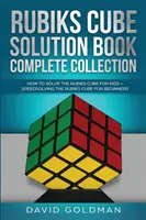 Rubik's Cube Solution Book Complete Collection : Comment résoudre le Rubik's Cube plus rapidement pour les enfants + Résoudre rapidement le Rubik's Cube pour les débutants - Rubik's Cube Solution Book Complete Collection: How to Solve the Rubik's Cube Faster for Kids + Speedsolving the Rubik's Cube for Beginners