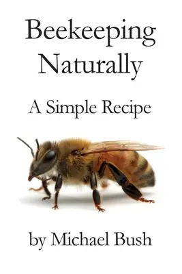 L'apiculture au naturel : Une recette simple - Beekeeping Naturally: A Simple Recipe