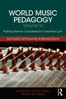 Pédagogie des musiques du monde, volume VI : School-Community Intersections - World Music Pedagogy, Volume VI: School-Community Intersections